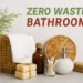 Zero-Waste Bathroom Swaps